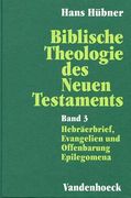 Biblische Theologie Des Neuen Testaments. Band 3: Hebraerbrief, Evangelien Und Offenbarung. Epilegomena (en Alemán)