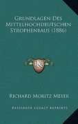 Grundlagen Des Mittelhochdeutschen Strophenbaus (1886) (en Alemán)