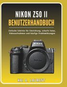 Nikon Z50 II Benutzerhandbuch. Einfache Schritte für Einrichtung, scharfe Fotos, Videoaufnahmen und häufige Problemlösungen (en Alemán)
