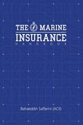 The Marine Insurance Handbook: An Exploration and In-Depth Study of Marine Insurance Law and Clauses (en Inglés)