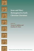 Jesus and Mary Reimagined in Early Christian Literature: 6 (Writings From the Greco-Roman World Suppl)