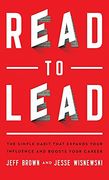 Read to Lead: The Simple Habit That Expands Your Influence and Boosts Your Career 