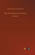 The All-Sufficiency of Christ: Volume 1