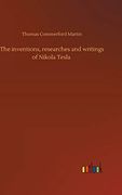 The Inventions, Researches and Writings of Nikola Tesla (en Inglés)