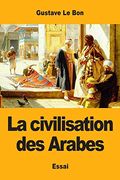 La Civilisation des Arabes (en Francés)
