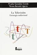 La televisión : estrategia audiovisual
