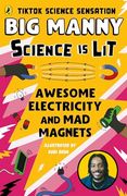 Awesome Electricity and mad Magnets: From the Science is lit Series by Tiktok Sensation big Manny
