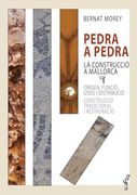 Pedra a Pedra. La Construcció a Mallorca: Origen, Funció, Usos i Distribució. Construcció Tradicional i Restauració (en Catalán)