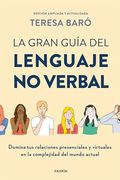 La Gran Guía del Lenguaje no Verbal: Domina tus Relaciones Presenciales y Virtuales en la Complejidad del Mundo Actual