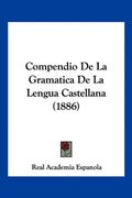 Compendio de la Gramatica de la Lengua Castellana (1886)