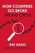 How Countries go Broke: Principles for Navigating the big Debt Cycle, Where we are Headed, and What we Should do (en Inglés)