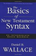 the basics of new testament syntax,an intermediate greek grammar : the abridgement of greek grammar beyond the basics (en Inglés)