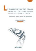 La Tragedia de Nuestro Tiempo: La Destrucción de la Sociedad y la Naturaleza por el Capital (Cuadernos a. Temas de Innovación Social)