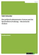 Das Politisch-Administrative System und die Sportselbstverwaltung - Theoretische Analyse (en Alemán)