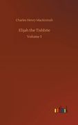 Elijah the Tishbite: Volume 5 de Charles Henry Mackintosh(Outlook Verlag)