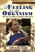 A Feeling for the Organism, 10Th Aniversary Edition: The Life and Work of Barbara Mcclintock (en Inglés)
