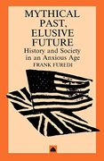 Mythical Past, Elusive Future: History and Society in an Anxious age (en Inglés)