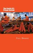 The Costly U. S. Prison System: Too Costly in Dollars, National Prestige, and Lives (en Inglés)