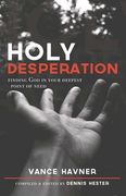 Holy Desperation: Finding God in Your Deepest Point of Need (en Inglés)