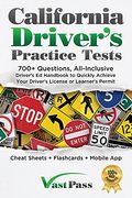 California Driver'S Practice Tests: 700+ Questions, All-Inclusive Driver'S ed Handbook to Quickly Achieve Your Driver'S License or Learner'S Permit (Cheat Sheets + Digital Flashcards + Mobile App) (en Inglés)