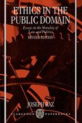 Ethics in the Public Domain: Essays in the Morality of law and Politics (en Inglés)