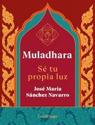 Muladhara. Se tu Propia Luz: Se tu Propia luz