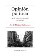 Opinión Política. Artículos en Tiempos Convulsos (Periodismo Activo)