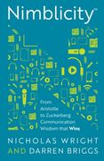 Nimblicity™: From Aristotle to Zuckerberg: Communication Wisdom That Wins 