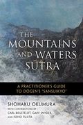 The Mountains and Waters Sutra: A Practitioner's Guide to Dogen's "Sansuikyo" (en Inglés)