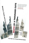 Death by a Thousand Cuts: The Fight Over Taxing Inherited Wealth (en Inglés)