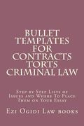 Bullet Templates For Contracts Torts Criminal law: Step by Step Lists of Issues and Where To Place Them on Your Essay (en Inglés)
