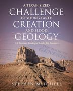 A Texas- Sized Challenge to Young Earth Creation and Flood Geology: A Christian Geologist Looks for Answers (en Inglés)