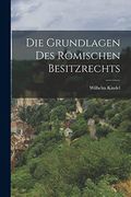 Die Grundlagen des Römischen Besitzrechts (in German)