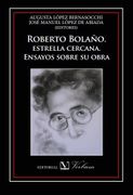Roberto Bolaño. Estrella Cercana. Ensayos Sobre su Obra