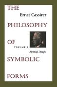 The Philosophy of Symbolic Forms, Vol. 2: Mythical Thought