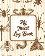 My Insect Log Book: Bug Catching Log Book Insects and Spiders Nature Study Outdoor Science Notebook (en Inglés)