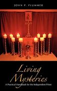 living mysteries: a practical handbook for the independent priest (en Inglés)