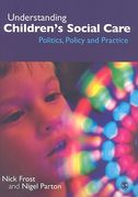 Understanding Children′s Social Care: Politics, Policy and Practice