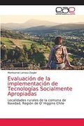 Evaluación de la Implementación de Tecnologías Socialmente Apropiadas: Localidades Rurales de la Comuna de Navidad, Región de O`Higgins Chile