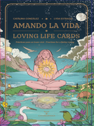 ORÁCULO AMANDO LA VIDA Loving Life Cards Prácticas para un buen vivir (in Spanish)
