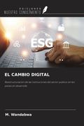 EL CAMBIO DIGITAL. Reestructuración de las instituciones del sector público en los países en desarrollo (in Spanish)