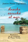 Anoche Escuché el Mar: Romance en el Corazón de Playa Sosúa (in Spanish)