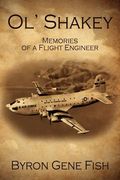 ol' shakey: memories of a flight engineer
