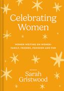 Celebrating Women: Women Writing on Women: Family, Friends, Feminism and Fun (en Inglés)