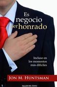 Es Negocio ser Honrado - Jon M. Huntsman - Taller Del Éxito