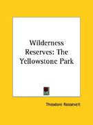 wilderness reserves: the yellowstone park (en Inglés)