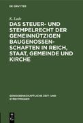 Das Steuer- und Stempelrecht der Gemeinnützigen Baugenossenschaften in Reich, Staat, Gemeinde und Kirche (en Alemán)