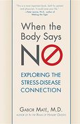 when the body says no,understanding the stress-disease connection (en Inglés)