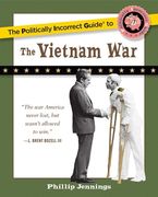 The Politically Incorrect Guide to the Vietnam War (en Inglés)