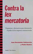 Contra la lex mercatoria: Propuestas y alternativas para desmantelar el poder de las empresas transnacionales (Más Madera)